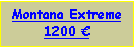 Text Box: Montana Extreme1200 € 