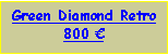 Text Box: Green Diamond Retro700 €