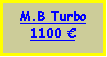 Text Box: M.B Turbo1100 