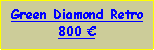 Text Box: Green Diamond Retro800 